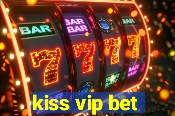 kiss vip bet